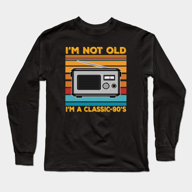 im not old im a classic 90s Long Sleeve T-Shirt by thexsurgent